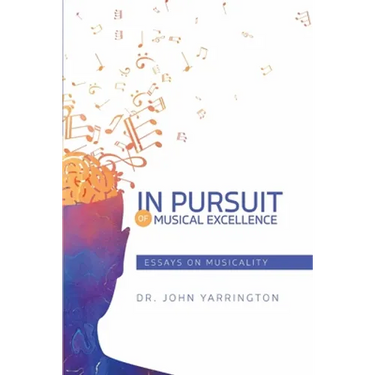 In Pursuit of Musical Excellence: Essays On Musicality