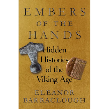Embers of the Hands: Hidden Histories of the Viking Age