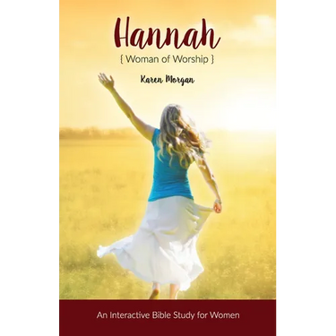 Hannah Woman of Worship: An Interactive Bible Study for Women
