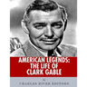 American Legends: The Life of Clark Gable