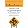 The Libra Solution: Shedding Excess and Redefining Success at Work and at Home