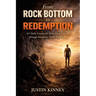 From Rock Bottom to Redemption: 365 Daily Lessons for Rebuilding Your Life through Discipline, Faith, and Purpose