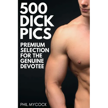 500 Dick Pics Premium Selection for the Genuine Devotee: Funny Fake Book Cover Notebook (Gag Gifts For Men & Women)
