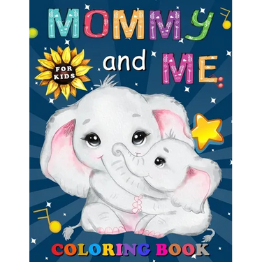 Mommy and Me Coloring Book for Kids: A Collection of Fun and Easy Mom and Baby Animals Coloring Pages for Kids, Children, Boys & Girls, Toddlers & Pre