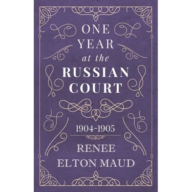 One Year at the Russian Court: 1904-1905