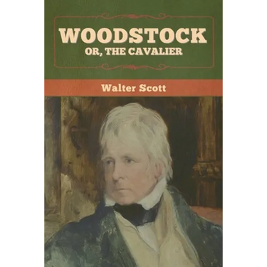 Woodstock; or, the Cavalier