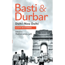 Basti & Durbar Delhi-New Delhi: A City in Stories: A City in Stories