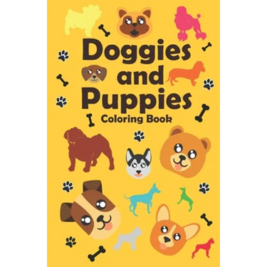 Doggies and Puppies Coloring Book: a funny and cute dogs and puppies Coloring Book for Kids