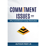 Commitment Issues: Why Commitment Trumps Motivation