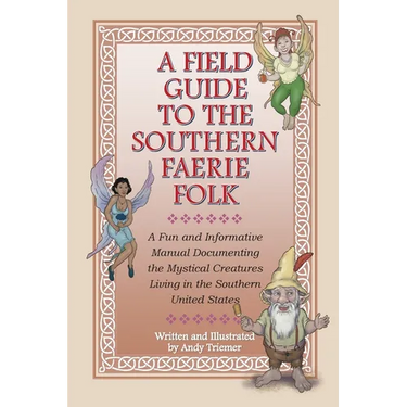 A Field Guide to the Southern Faerie Folk