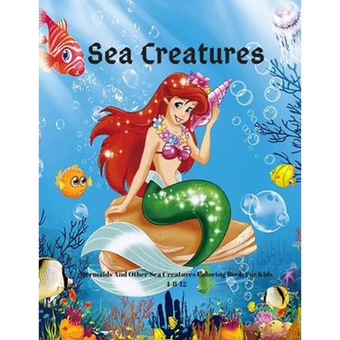 Sea Creatures: Mermaids And Other Sea Creatures Coloring Book For Kids 4-8-12: This fantastic and creative, kids coloring book, is pa