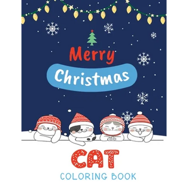 Cat Coloring Book: Cute Cats And Kittens Christmas Coloring Book for Kids And Cats Lover in Chirstmas & Winter Theme