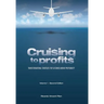 Cruising to Profits, Volume 1: Transformational Strategies for Sustained Airline Profitability