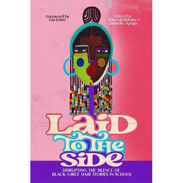 Laid to the Side: Disrupting the Silence of Black Girls' Hair Stories in Schools