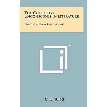 The Collective Unconscious in Literature: Selections from Past Springs