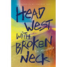Head West with Broken Neck
