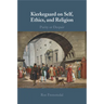 Kierkegaard on Self, Ethics, and Religion