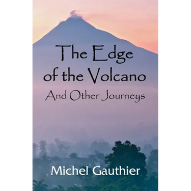 The Edge of the Volcano: And Other Journeys