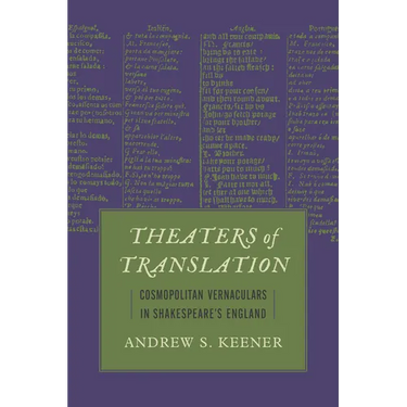 Theaters of Translation: Cosmopolitan Vernaculars in Shakespeare's England