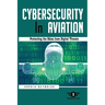 Cybersecurity In Aviation: Protecting the Skies from Digital Threats