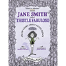 Jane Smith aka Thistle Fabuloso: An Up Story About Being Down