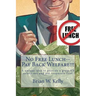 No Free Lunch--Pay Back Welfare!!!: A unique idea to provide a great US safety-net and put taxpayers first