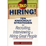 TKO Hiring!: Ten Knockout Strategies for Recruiting, Interviewing, and Hiring Great People