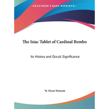 The Isiac Tablet of Cardinal Bembo: Its History and Occult Significance