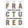 Fractured: How We Learn to Live Together