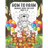 How to Draw Animals Book For Kids Ages 4-9: Cute Art Book for Kids