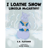 I Loathe Snow, Lincoln McCarthy!