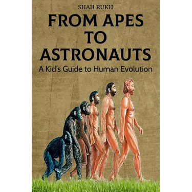 From Apes to Astronauts: A Kid's Guide to Human Evolution