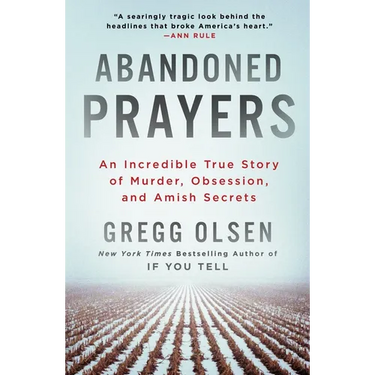 Abandoned Prayers: An Incredible True Story of Murder, Obsession, and Amish Secrets