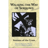 Walking the Way of Sorrows: Stations of the Cross