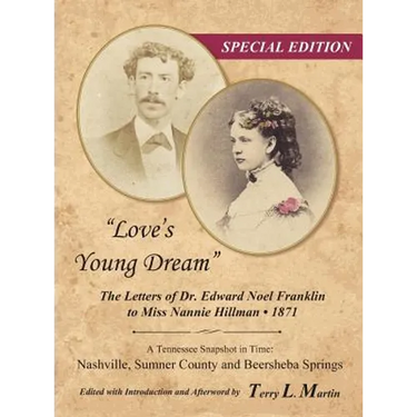 "Love's Young Dream": The Letters of Dr. Edward Noel Franklin to Miss Nannie Hillman--1871