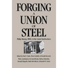 Forging a Union of Steel: Philip Murray, SWOC, and the United Steelworkers