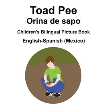 English-Spanish (Mexico) Toad Pee/Orina de sapo Children's Bilingual Picture Book