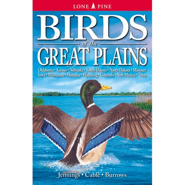 Birds of the Great Plains: Oklahoma, Kansas, Nebraska, South Dakota, North Dakota, Missouri, Iowa, Minnesota, Montana, Wyoming, Colorado, New Mexico a
