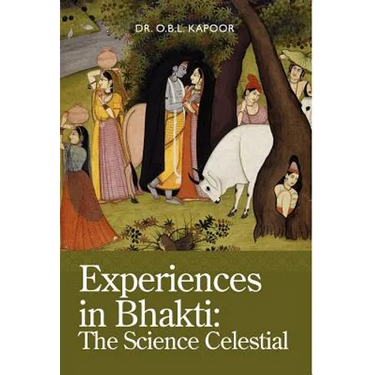 Experiences in Bhakti: The Science Celestial