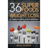The 36 Superfoods for Weight Loss: Get Started on Healthy Living by Eating Right