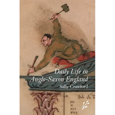 Daily Life in Anglo-Saxon England