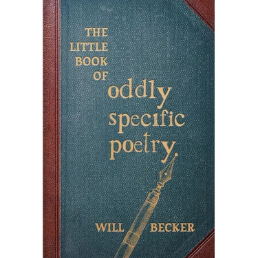 The Little Book of Oddly Specific Poetry