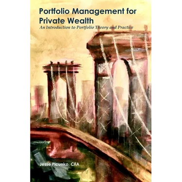 Portfolio Management for Private Wealth: An Introduction to Portfolio Theory and Practice