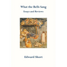 What the Bells Sang. Essays and Reviews