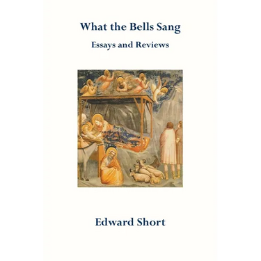 What the Bells Sang. Essays and Reviews