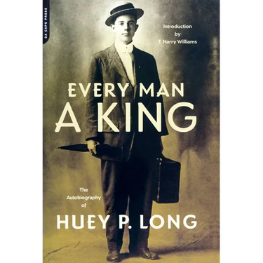 Every Man a King: The Autobiography of Huey P. Long