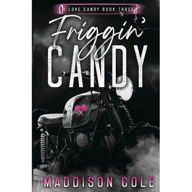 Friggin' Candy: Dark Comedy Why Choose MC Romance