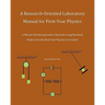 A Research-Oriented Laboratory Manual For First-Year Physics: A Manual That Incorporates A Semester-Long Research Project Into The First-Year Physics