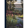 Flora Of Cumberland: Containing A Full List Of The Flowering Plants And Ferns To Be Found In The County, According To The Latest And Most R