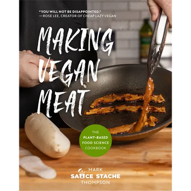 Making Vegan Meat: The Plant-Based Food Science Cookbook (Plant-Based Protein, Vegetarian Diet, Vegan Cookbook, Seitan Recipes)